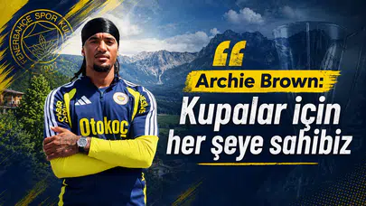 Archie Brown: Kupalar için her şeye sahibiz