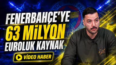 Fenerbahçe’ye 63 milyon euroluk kaynak
