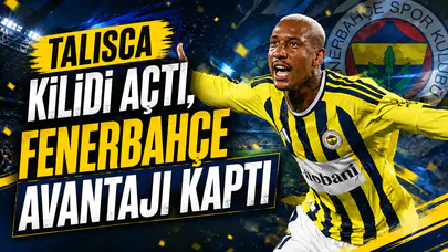 Talisca kilidi açtı, Fenerbahçe avantajı kaptı