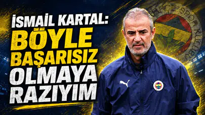 İsmail Kartal: Böyle başarısız olmaya razıyım