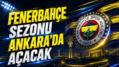 Fenerbahçe sezonu Ankara’da açacak