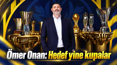 Ömer Onan: Hedef yine kupalar