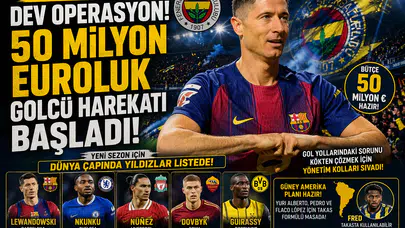 Fenerbahçe'de dev operasyon! 50 milyon euroluk golcü harekatı başladı