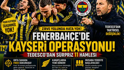 Fenerbahçe'de Kayseri operasyonu! Tedesco'dan sürpriz 11 hamlesi