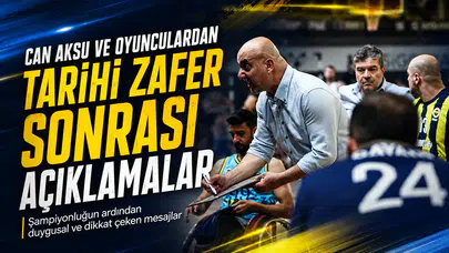 Can Aksu ve oyunculardan tarihi zafer sonrası açıklamalar