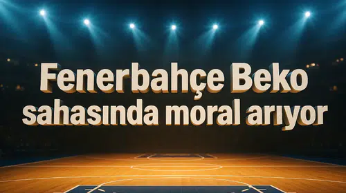 Fenerbahçe Beko sahasında moral arıyor