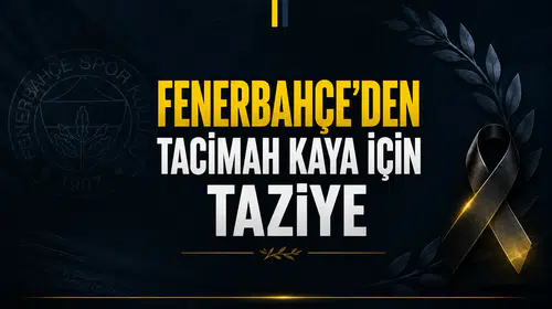 Fenerbahçe’den Tacimah Kaya için taziye
