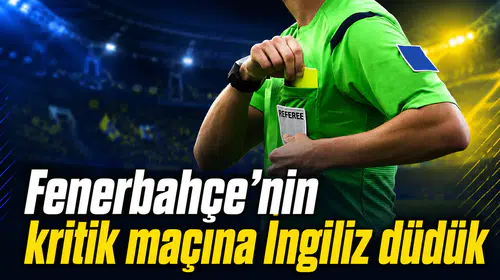Fenerbahçe’nin kritik maçına İngiliz düdük