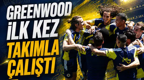 Greenwood ilk kez takımla çalıştı
