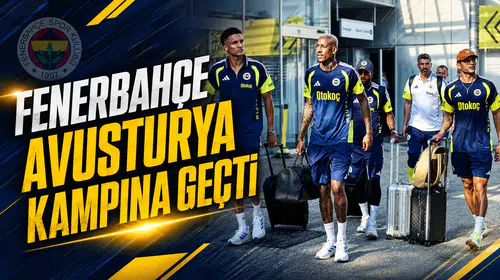 Fenerbahçe Avusturya kampına geçti