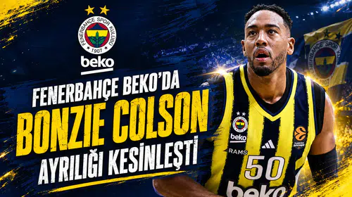 Fenerbahçe Beko’da Bonzie Colson ayrılığı kesinleşti