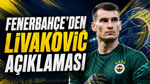 Fenerbahçe’den Livaković açıklaması