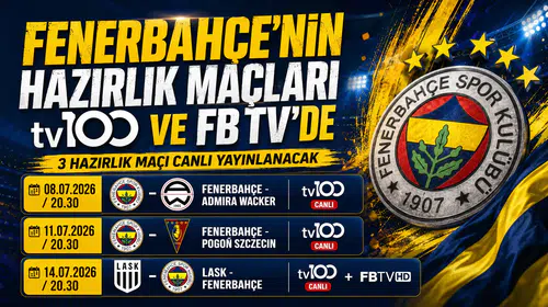 Fenerbahçe’nin hazırlık maçları tv100 ve FB TV’de