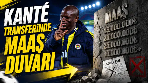 Kanté transferinde maaş duvarı