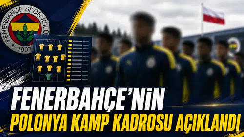Fenerbahçe’nin Polonya kamp kadrosu açıklandı