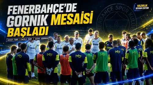 Fenerbahçe’de Gornik mesaisi