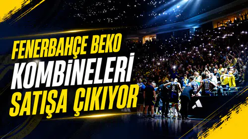 Fenerbahçe Beko kombineleri satışa çıkıyor