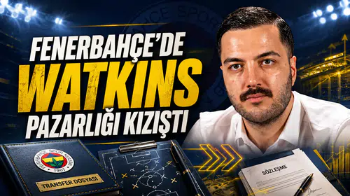 Fenerbahçe’de Watkins pazarlığı kızıştı