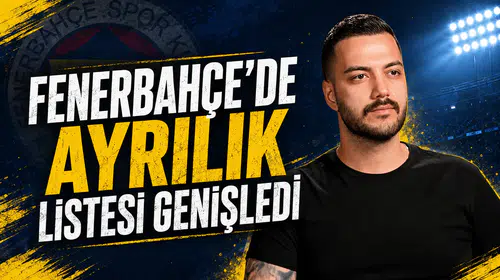 Fenerbahçe’de ayrılık listesi genişledi