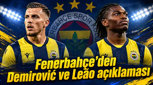 Fenerbahçe’den Demirović ve Leão açıklaması