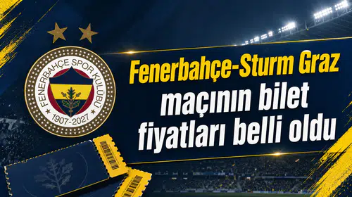 Fenerbahçe-Sturm Graz maçının bilet fiyatları belli oldu