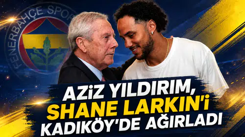 Aziz Yıldırım, Shane Larkin’i Kadıköy’de ağırladı
