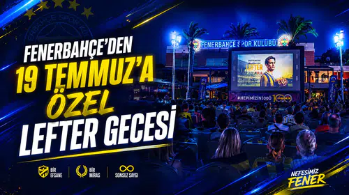 Fenerbahçe’den 19 Temmuz’a özel Lefter gecesi