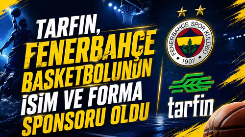Tarfin, Fenerbahçe basketbolunun isim ve forma sponsoru oldu