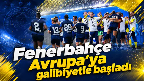 Fenerbahçe arsaVev Avrupa’ya galibiyetle başladı