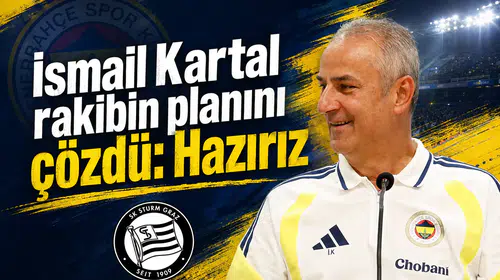 İsmail Kartal rakibin planını çözdü: Hazırız