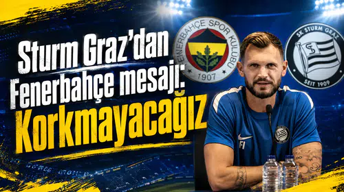 Sturm Graz’dan Fenerbahçe mesajı: Korkmayacağız