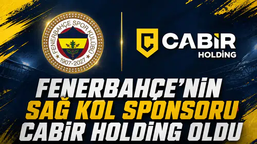 Fenerbahçe’nin sağ kol sponsoru Cabir Holding oldu