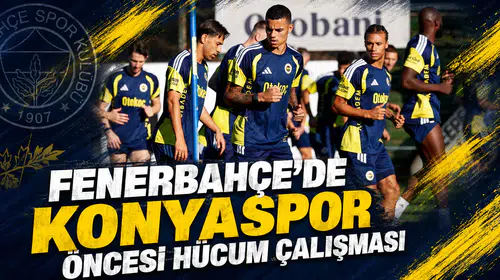 Fenerbahçe’de Konyaspor öncesi hücum çalışması