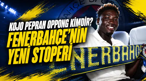 Kojo Peprah Oppong kimdir? Fenerbahçe’nin yeni stoperi