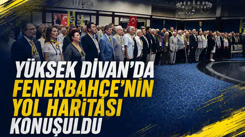 Yüksek Divan’da Fenerbahçe’nin yol haritası konuşuldu