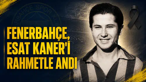 Fenerbahçe, Esat Kaner’i rahmetle andı