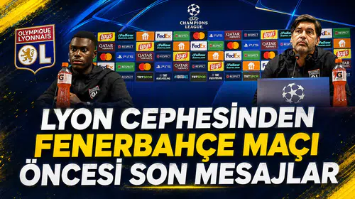 Lyon cephesinden Fenerbahçe maçı öncesi son mesajlar