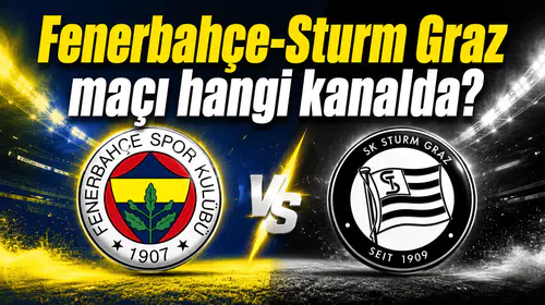 Fenerbahçe-Sturm Graz maçı hangi kanalda?