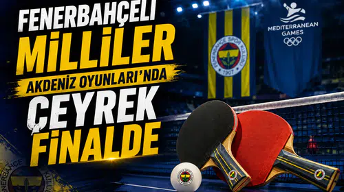 Fenerbahçeli milliler Akdeniz Oyunları’nda çeyrek finalde