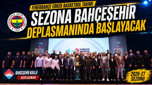 Fenerbahçe erkek basketbol takımı sezona Bahçeşehir deplasmanında başlayacak
