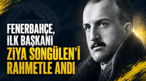 Fenerbahçe, ilk Başkanı Ziya Songülen’i rahmetle andı