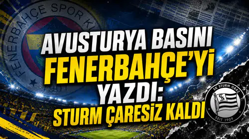 Avusturya basını Fenerbahçe’yi yazdı: Sturm çaresiz kaldı