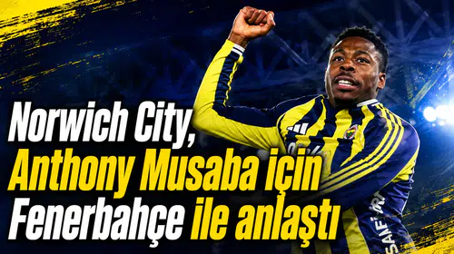 Norwich City, Anthony Musaba için Fenerbahçe ile anlaştı