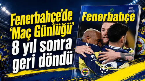 Fenerbahçe’de “Maç Günlüğü” 8 yıl sonra geri döndü