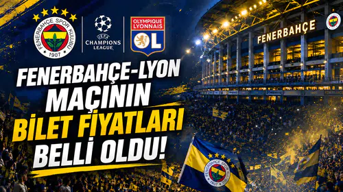 Fenerbahçe-Lyon maçının bilet fiyatları belli oldu