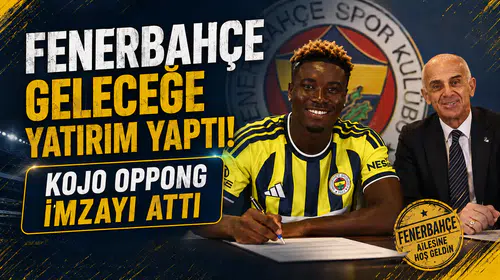 Fenerbahçe geleceğe yatırım yaptı: Kojo Oppong imzayı attı