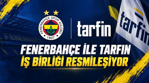 Fenerbahçe ile Tarfin iş birliği resmileşiyor
