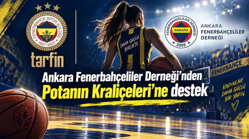 Ankara Fenerbahçeliler Derneği’nden Potanın Kraliçeleri’ne destek