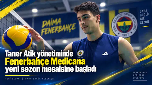 Taner Atik yönetiminde Fenerbahçe Medicana yeni sezon mesaisine başladı