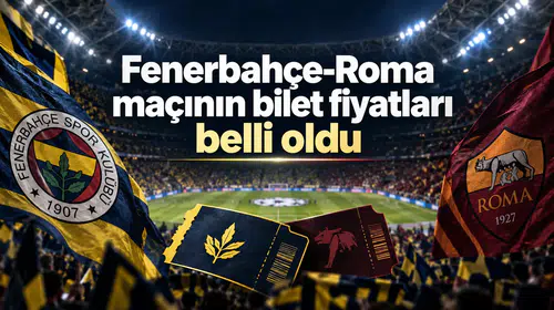 Fenerbahçe-Roma maçının bilet fiyatları belli oldu